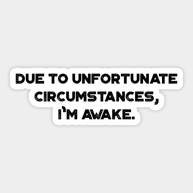 Due to Unfortunate Circumstances I'm Awake Funny Vintage Retro Sticker by truffela